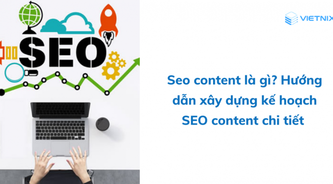 SEO content là gì? 7 bước xây dựng kế hoạch SEO Content