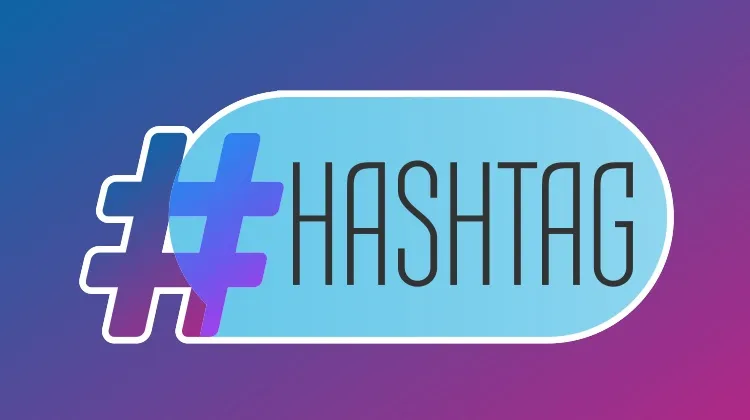 Hashtag là gì? Cách sử dụng hashtag đúng cách