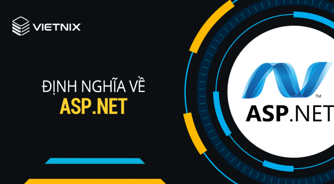 ASP.NET là gì? Tìm hiểu về ngôn ngữ lập trình ASP.NET