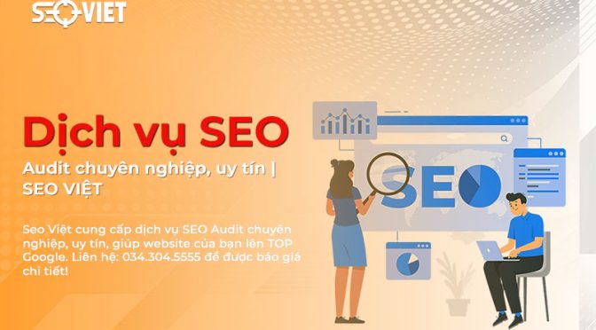 Dịch vụ SEO Audit chuyên nghiệp, uy tín | SEO VIỆT