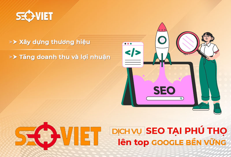 Dịch vụ seo tại Phú Thọ lên top Google bền vững hiệu quả